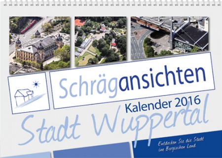 Schrägansichten Wuppertal 2016 - Der Luftbild Wandkalender mit Kult Charakter