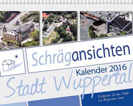 Schrägansichten Wuppertal 2016 - Der Luftbild Wandkalender mit Kult Charakter